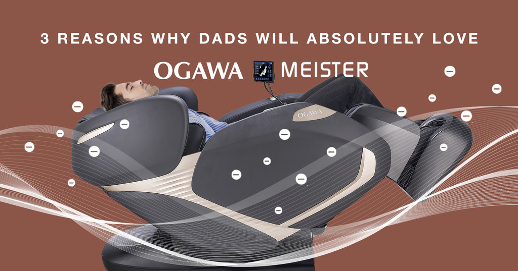 3 Reasons Why Dads Will Absolutely Love the OGAWA Meister